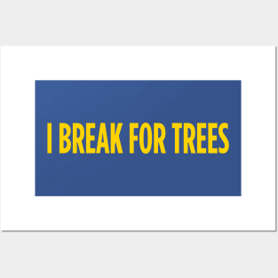 I break for trees Posters and Art